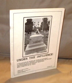 Item #25434 Under the Influence. A Collection of Works By Charles Bukowski, Illustrated with...
