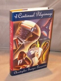 Item #25460 The Continual Pilgrimage: American Writers in Paris, 1944-1960. Expatriate Writers,...