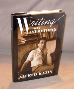 Item #25503 Writing Was Everything. Literary Memoir, Alfred Kazin