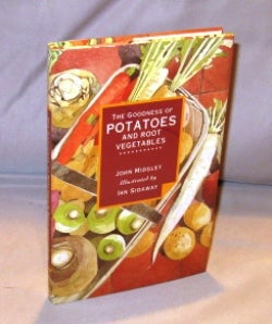 Item #25517 The Goodness of Potatoes and Root Vegetables. Illustrated by Ian Sidaway. Cookery,...