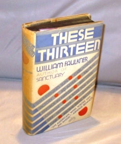 Item #25763 These Thirteen: Stories. William Faulkner