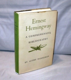 Item #25781 Ernest Hemingway: A Comprehensive Bibliography. Hemingway Reference, Audre Hanneman