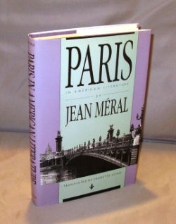 Item #25853 Paris in American Literature. Translated by Laurette Long. Paris in the 1920s, Jean Meral.