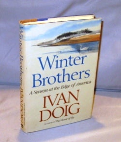 Item #25862 Winter Brothers: A Season at the Edge of America. Northwest Literature, Ivan Doig