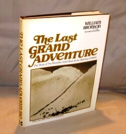 Item #25923 The Last Grand Adventure. The Story of the Klondike Gold Rush & the Opening of...