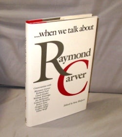 Item #26078 ...When We Talk About Raymond Carver. Edited by Sam Halpert. Ray Carver