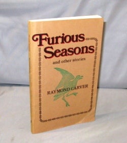 Item #26081 Furious Seasons and Other Stories. Raymond Carver