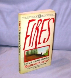 Item #26082 Fires: Essays, Poems, Stories. Ray Carver