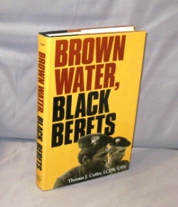 Item #26088 Brown Water, Black Berets. Coastal and Riverine Warfare in Vietnam. Vietnam War Literature, LCDR Cutler, Thomas J., USN.