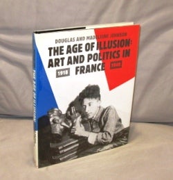 Item #26111 The Age of Illusion: Art and Politics in France 1918-1940. Paris in the 1920s,...