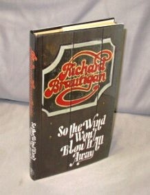 Item #26124 So The Wind won't Blow It Away. Richard Brautigan.