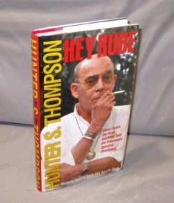 Item #26151 Hey Rube. Blood Sport, the Bush Doctrine, and the Downward Spiral of Dumbness. Modern History from the Sports Desk. Hunter S. Thompson.