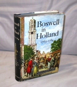 Item #26187 Boswell in Holland 1763-1764. Edited by Frederick A. Pottle. Literary Journal, James...