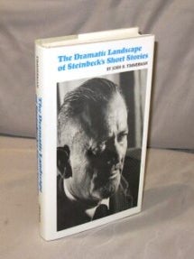 Item #26196 The Dramatic Landscape of Steinbeck's Short Stories. Steinbeck, John Timmerman