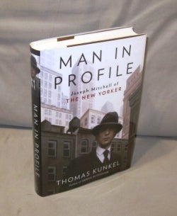 Item #26239 Man in Profile. Joseph Mitchell of the New Yorker. Author Biography, Thomas Kunkel