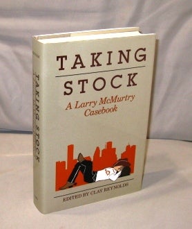 Item #26312 Taking Stock: A Larry McMurtry Casebook. Larry McMurtry, Clay Reynolds
