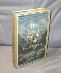 Item #26436 The Great North Trail: America's Route of the Ages. American Trails Series, Dan Cushman