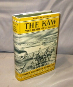 Item #26445 The Kaw: The Heart of a Nation. Illustrated by Isabel Bate and Harold Black. Rivers of America Series, Floyd Benjamin Streeter.
