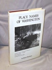 Item #26457 Place Names of Washington: A Guide to Travelers and Armchair Adventurers. Washington...