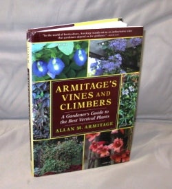 Item #26530 Armitage's Vines and Climbers. A Gardener's Guide to the Best Vertical Plants. Gardening, Allan M. Armitage.