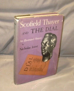 Item #26561 Scofield Thayer and The Dial: An Illustrated History. Literary Magazines, Nicholas Joost