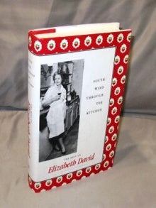 Item #26621 South wind Through the Kitchen: The Best of Elizabeth David. Cookery, Elizabeth David