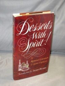 Item #26645 Desserts with Spirit. Liquors, Robert Carmack, Gino Cofacci