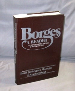 Item #26653 Borges: A Reader: The Selected Works of Jorge Luis Borges. Jorge Luis Borges
