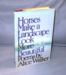Item #26774 Horses Make a Landscape Look More Beautiful: Poems. Alice Walker