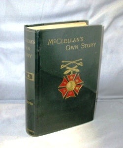 Item #26797 McClellan's Own Story. The War for the Union. Civil War Memoir, George B. McClellan