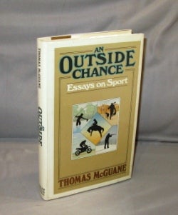 Item #26834 An Outside Chance: Essays on Sport. Sporting Essasys, Thomas McGuane