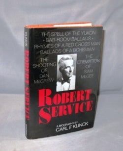 Item #26859 Robert Service: A Biography. Author Biography, Carl Flinck