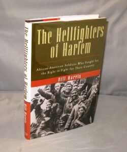 Item #26884 The Hellfighters of Harlem: African-American Soldiers Who Fought for the Right to...