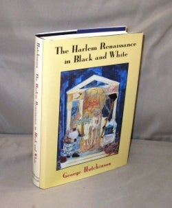 Item #26886 The Harlem Renasissance in Black and White. Harlem Renasissance, George Hutchinson