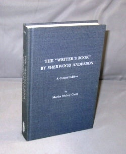 Item #26898 The "Writer's Book" by Sherwood Anderson. A Critical Edition. Sherwood Anderson,...
