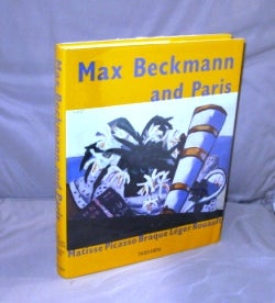 Item #26914 Max Beckmann and Paris: Matisse, Picasso, Braque, Leger, Rouault. Edited by Tobia Bezzola and Cornelia Homburg. Modern Art.