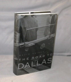 Item #26946 The Road to Dallas: The Assassination of John F. Kennedy. Kennedy Assassination,...