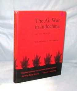 Item #26976 The Air War in Indochina. With a Preface By Neil Sheehan. Raphael Littauer and Norman Uphoff, Editors. Vietnam War Literature.