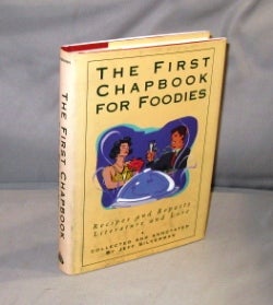 Item #27042 The First Chapbook for Foodies: Recipes and Repasts Literature and Lore. Collected...