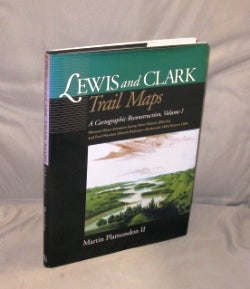 Item #27054 Lewis and Clark Trail Maps: A Cartographic Reconstruction, Volume 1. Missouri River...