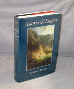 Item #27056 Astoria & Empire. Northwest History, James P. Ropnda