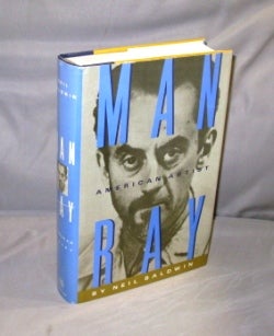 Item #27078 Man Ray: American Artist. Man Ray, Neil Baldwin