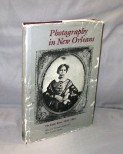Item #27098 Photography in New Orleans: The Early Years, 1840-1865. Photography, Margaret Denton...