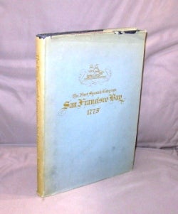 Item #27127 The First Spanish Entry into San Francisco Bay 1775. The Original Narrative, Hitherto Unpublished by Fr. Vincente Maria and Further Details by Participants in the First Explorations of the Bay's Waters. California Exploration, Fr. Vincente Maria.