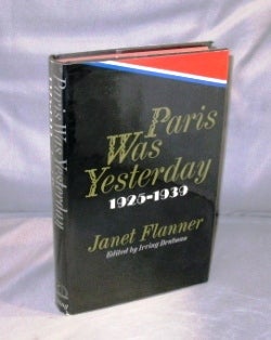 Item #27145 Paris Was Yesterday 1925-1939. Edited by Irving Drutman. Paris in the 1920s, Janet Flanner.
