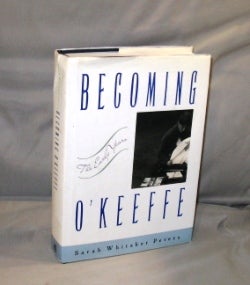Item #27154 Becoming O'Keeffe: The Early Years. Artist Biography, Sarah Whitaker Peters