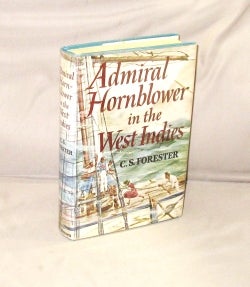 Item #27255 Admiral Hornblower in the West Indies. Nautical Fiction, C. S. Forester