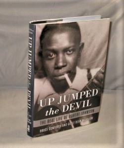 Item #27267 Up Jumped the Devil: The Real Life of Robert Johnson. Blues Biography, Bruce...
