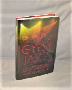 Item #27297 Gypsy Jazz: In Search of Django Reinhardt and the Soul of Gypsy Swing. Gypsy Jazz...
