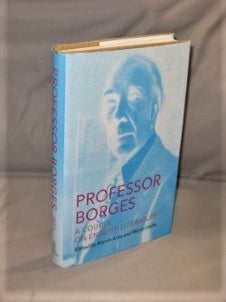 Item #27337 Professor Borges: A Course on English Literature. Edited by Martin Arias and Martin...